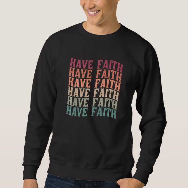Sudadera Have Faith  Motivational  Inspirational  Religious (Anverso)