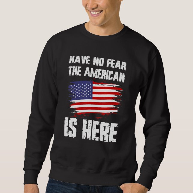Sudadera Have No Fear The American Is Here America Flag Pri (Anverso)