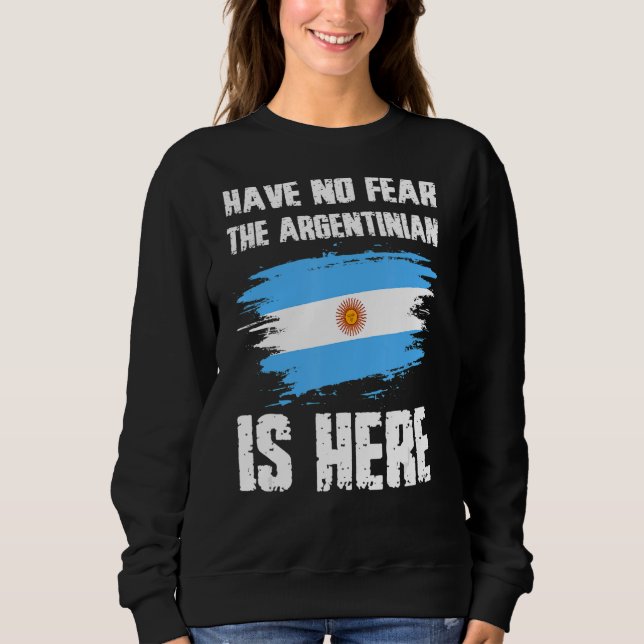 Sudadera Have No Fear The Argentinian Is Here Argentine Fla (Anverso)