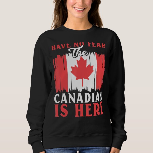 Sudadera Have No Fear The Canadian Is Here Maple Leaf Canad (Anverso)