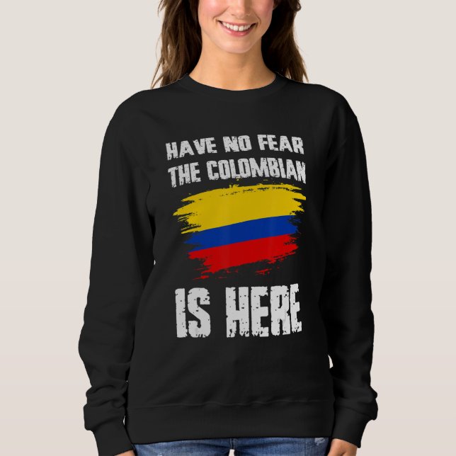 Sudadera Have No Fear The Colombian Is Here Colombia Flag P (Anverso)