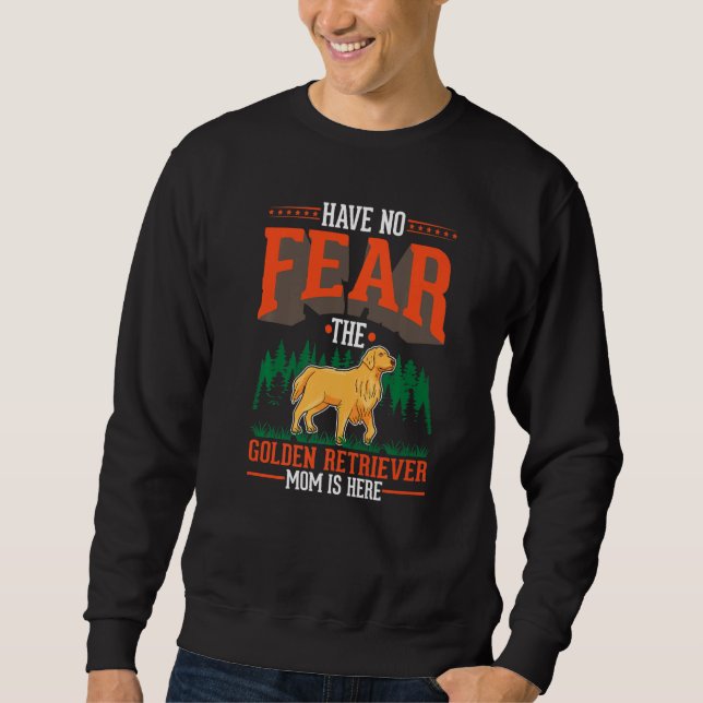 Sudadera Have no fear The Golden Retriever Mom is here   (Anverso)