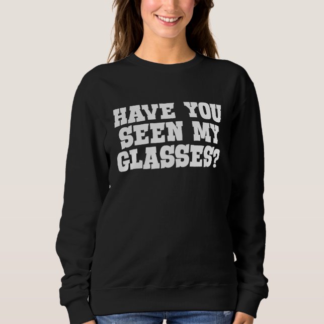 Sudadera Have you seen my glasses Kids and adults that lose (Anverso)