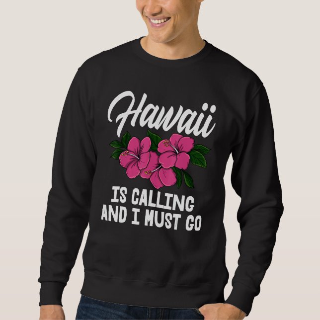 Sudadera Hawaii Is Calling And I Must Go Men Flower Aloha P (Anverso)