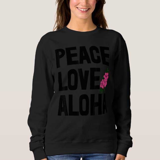 Sudadera Hawaii Peace Love Aloha  Women Flower Aloha Party  (Anverso)