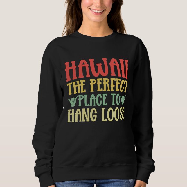 Sudadera Hawaii The Perfect Place to Hang Loose Hawaiian (Anverso)