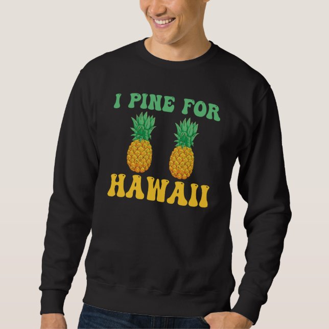 Sudadera Hawaiian I Pine for Hawaii Tiki Hawaiian Pineapple (Anverso)