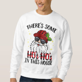 Sudadera Hay algunos Ho’s en esta casa graciosa Christm