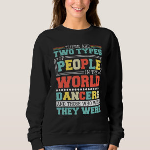 Sudadera Hay dos tipos de personas en este mundo bailarín