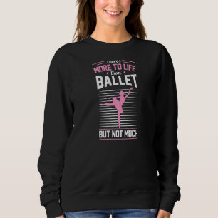 Sudadera Hay más en la vida que el ballet pero no mucha bol