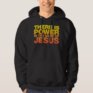 Sudadera Hay poder en el nombre de Jesús Shirt