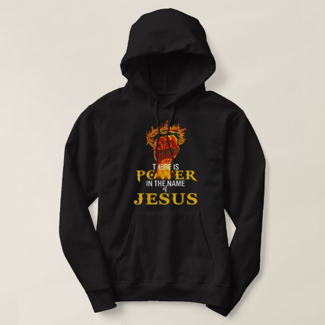 Sudadera Hay Poder En El Nombre De La Camiseta De Jesús (Diseño del anverso)