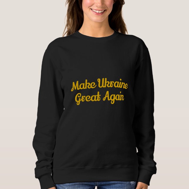 Sudadera Haz grande a Ucrania de nuevo  (Anverso)