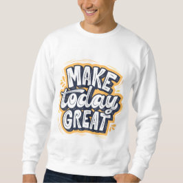 Sudadera Haz Hoy Genial 