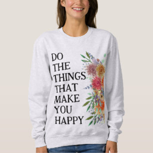 Sudadera Haz las cosas que te hacen feliz motivacional