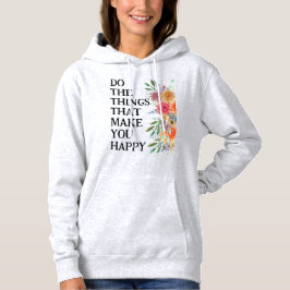 Sudadera Haz las cosas que te hacen feliz motivacional