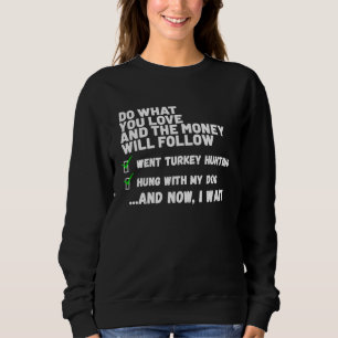 Sudadera Haz Lo Que Amas Colgado Con Mi Perro Caza De Pavos