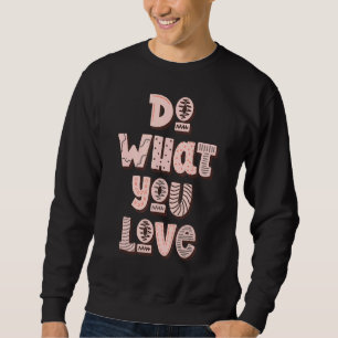 Sudadera Haz lo que te gusta del eslogan motivacional