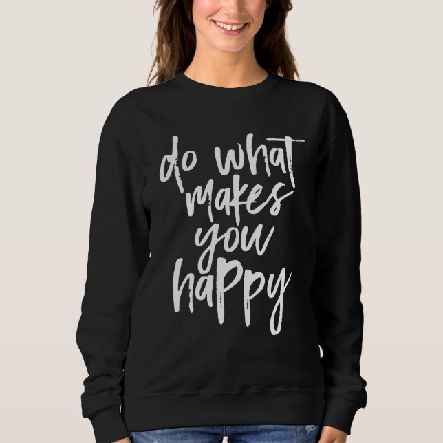 Sudadera Haz lo que te hace feliz (Anverso)