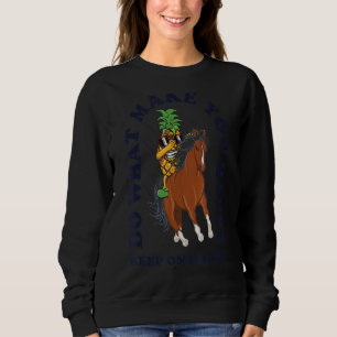 Sudadera Haz Lo Que Te Hace Feliz De Seguir En Pie