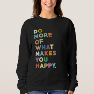 Sudadera Haz más de lo que te hace feliz