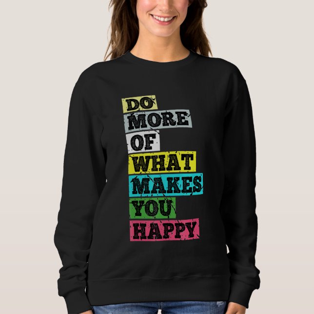 Sudadera Haz Más De Lo Que Te Hace Feliz (Anverso)