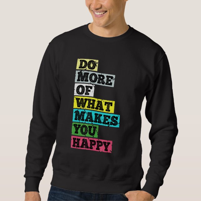 Sudadera Haz Más De Lo Que Te Hace Feliz (Anverso)