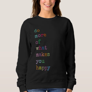 Sudadera Haz Más De Lo Que Te Hace Feliz Letra Colorida Pr