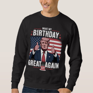 Sudadera Haz Mi Cumpleaños Genial De Nuevo Divertido Trump
