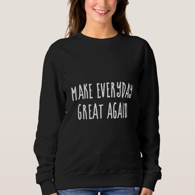 Sudadera Haz que cada día sea genial de nuevo  (Anverso)