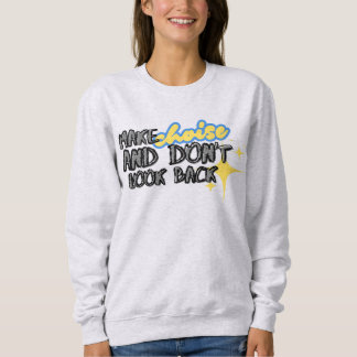 Sudadera Haz que Choise y no mires atrás la camiseta