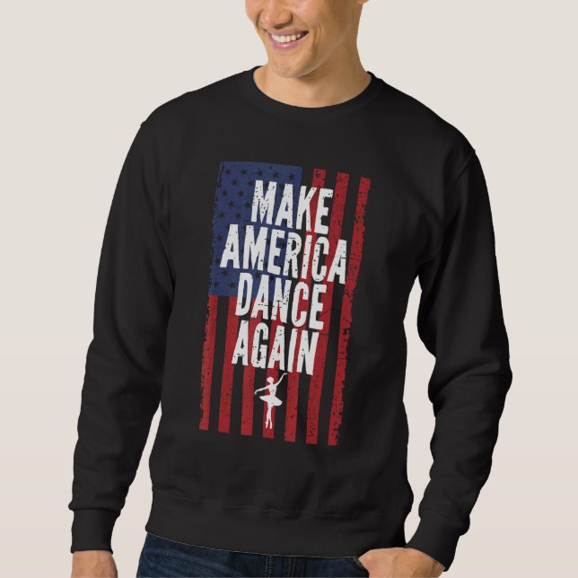 Sudadera Haz Que Estados Unidos Baile De Nuevo Ballet Baila (Anverso)