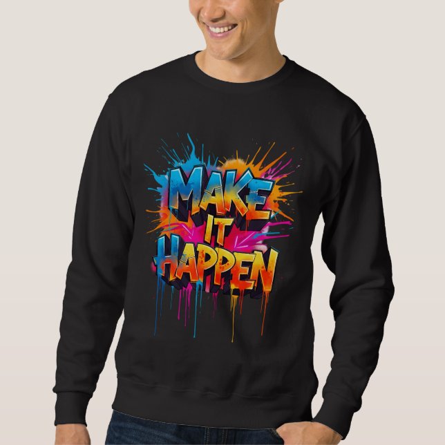 Sudadera HAZ QUE SUCEDA - Tipografía Graffiti (Anverso)