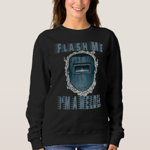 Sudadera Hazme pasar por soldador para mí