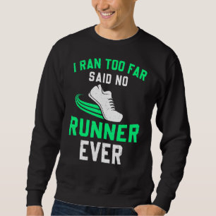 Sudadera He Corrido Demasiado Lejos Dijo Que No Correr Medi