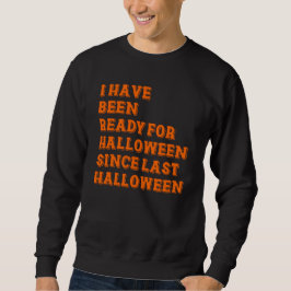 Sudadera He estado listo para Halloween