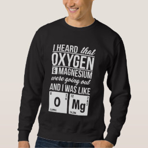 Sudadera He Oído Que El Oxígeno Y El Magnesio Estaban Dando