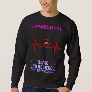 Sudadera He parado mi juego, eres una cita de bienvenida de