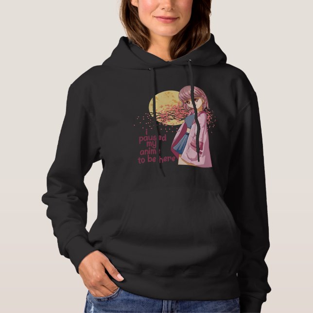 Sudadera He Pausado Mi Anime Para Estar Aquí. (Anverso)