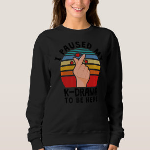 Sudadera He Pausado Mi Drama K Para Estar Aquí, Kdrama.