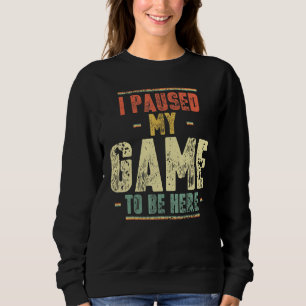 Sudadera He Pausado Mi Juego Para Estar Aquí Gamer Vintage