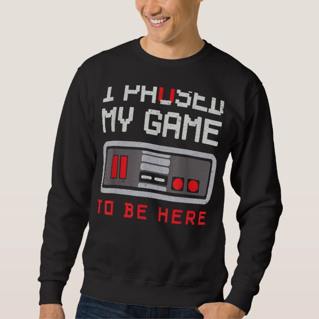 Sudadera He Pausado Mi Juego Para Estar Aquí Videojuegos Pa (Anverso)