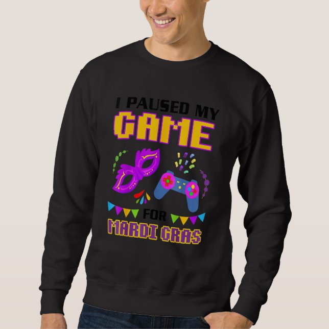 Sudadera He Pausado Mi Juego Para Que Mardi Gras Gamer Sea  (Anverso)