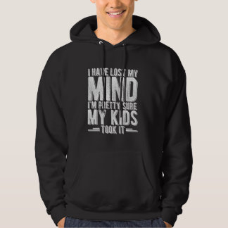 SUDADERA HE PERDIDO MI MENTE ESTOY SEGURO DE QUE MIS HIJOS