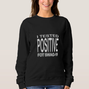 Sudadera He Probado Positivo Para El Swag 19