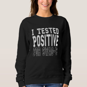Sudadera He Probado Positivo Para El Swag 19