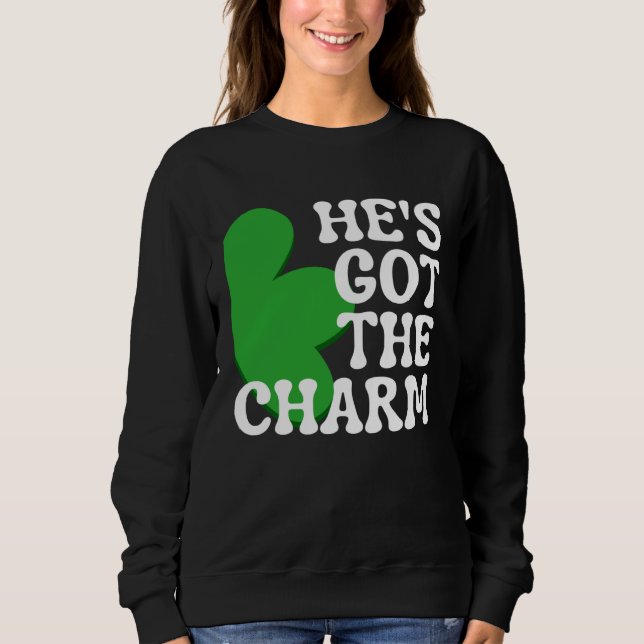 Sudadera He s Got the Charm  Couples Matching St Patrick s  (Anverso)