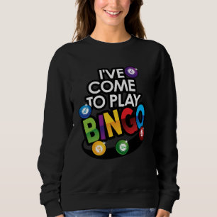 Sudadera He venido a jugar al Bingo que podría ser tu suert