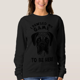 Sudadera He Visto Mi Juego Para Estar Aquí Boxer Dog