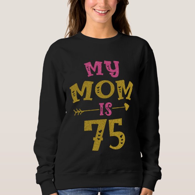 Sudadera Hearts 75th Bday For Mom From Son Daughter (Anverso)